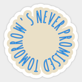 Tomorrow is never promised Sticker